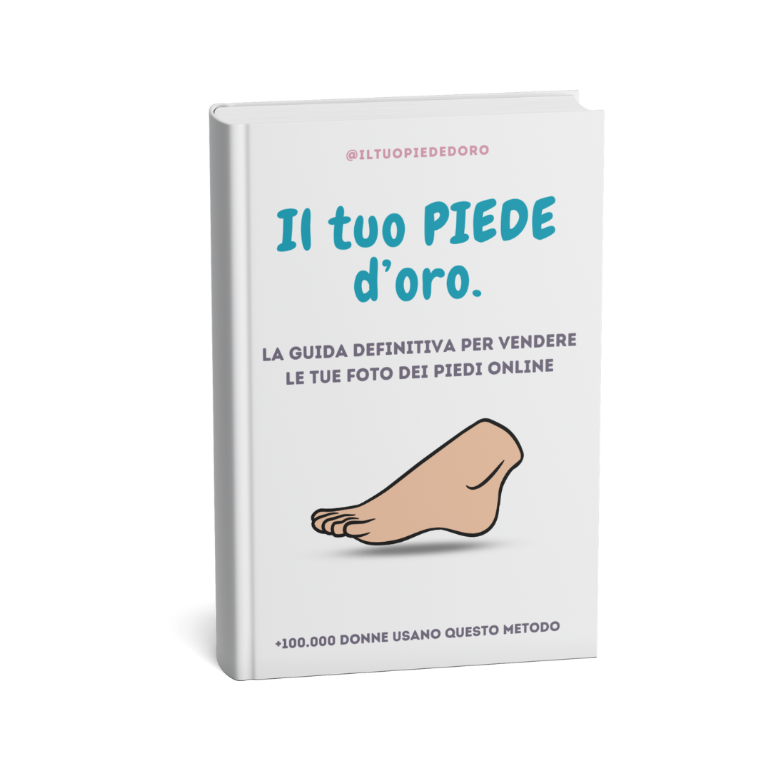 La Guida DIGITALE per Vendere le Tue Foto dei Piedi Online