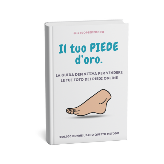 La Guida DIGITALE per Vendere le Tue Foto dei Piedi Online